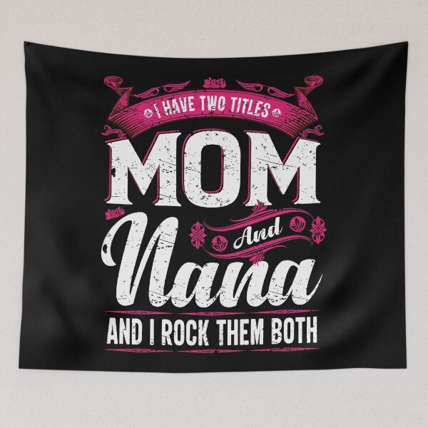 Item preview, I Have Two Titles Mom And Nana And I Rock Them Both designed and sold by YAHIA-14.