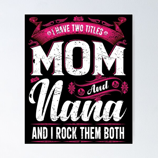 Item preview, I Have Two Titles Mom And Nana And I Rock Them Both designed and sold by YAHIA-14.