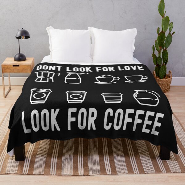 Item preview, Dont Look For Love Look For Coffee designed and sold by darikamc.