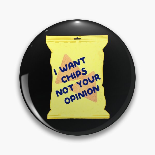 Item preview, I Want Chips Not Your Opinion designed and sold by LemonCinammon.