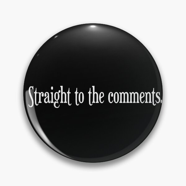 Item preview, Straight to the comments. Social Media White Print Humor designed and sold by luvmhykdesigns.