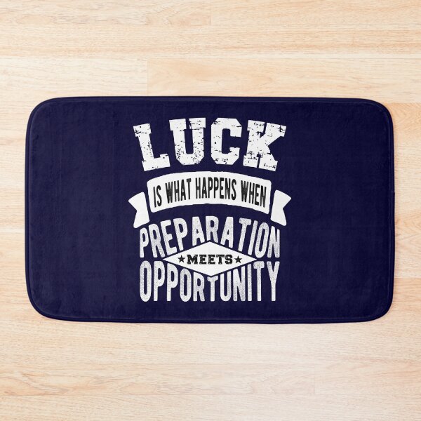 Item preview, Luck Is What Happens When Preparation Meets Opportunity designed and sold by samah82.