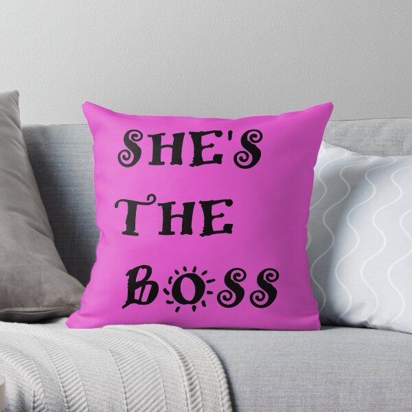She's the boss Throw Pillow