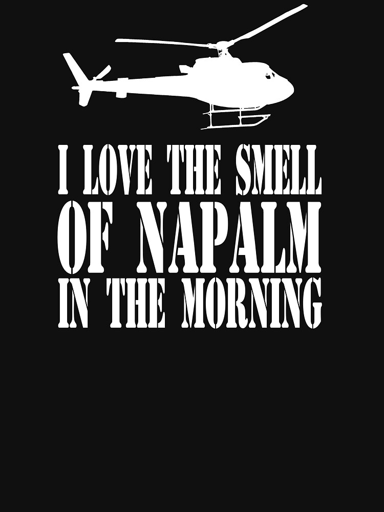 Ich Liebe Den Geruch Von Napalm Am Morgen Ich Liebe Den Geruch Von Napalm Am Morgen