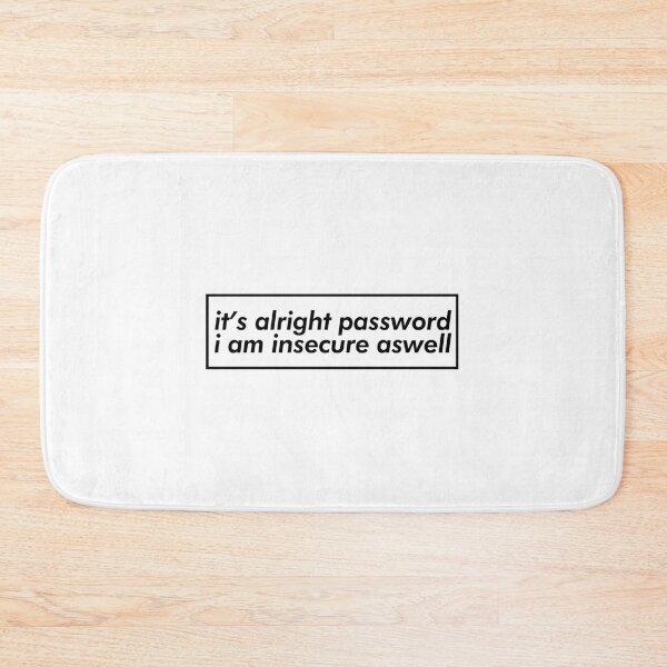 Item preview, its alright password i am insecure aswell designed and sold by griffics.