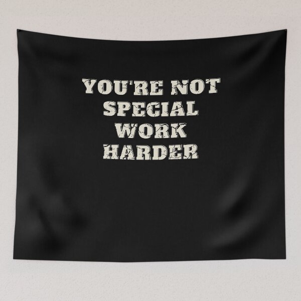 Item preview, You're Not Special Work Harder - Gift designed and sold by Med81.