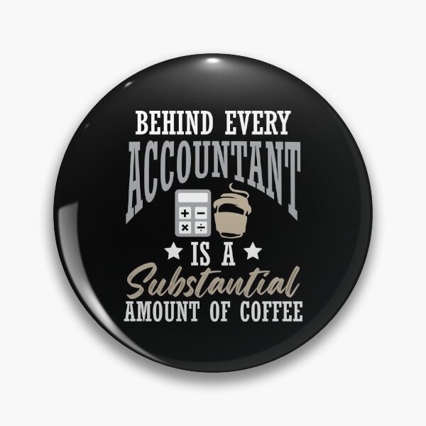 Item preview, Behind Every Accountant Is A Substantial Amount of Coffee designed and sold by MagicSD Designs.