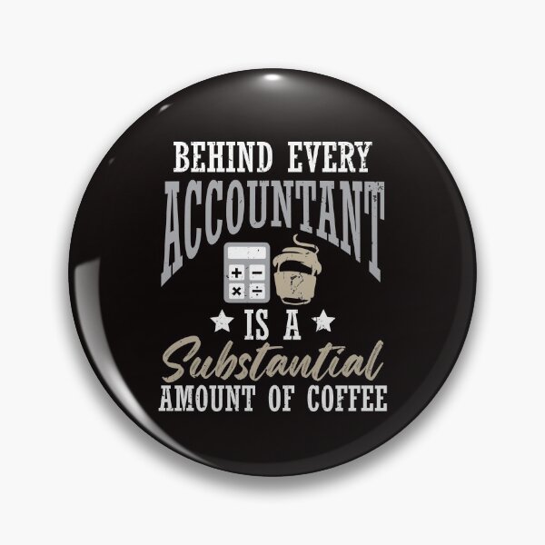 Item preview, Behind Every Accountant Is A Substantial Amount of Coffee designed and sold by MagicSD Designs.