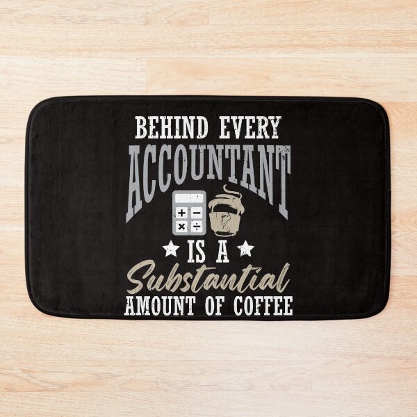 Item preview, Behind Every Accountant Is A Substantial Amount of Coffee designed and sold by MagicSD Designs.