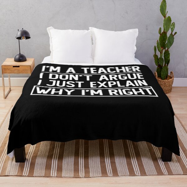 Item preview, i m a teacher i don t argue i just explain why i m right funny ceo gift designed and sold by alaechamlal.