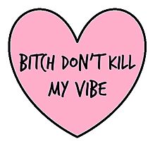 bitch dont kill my vibe jayz bitch dont kill my vibe jayz