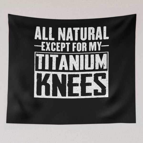Item preview, All Natural Except For My Titanium Knees designed and sold by Zeevla.