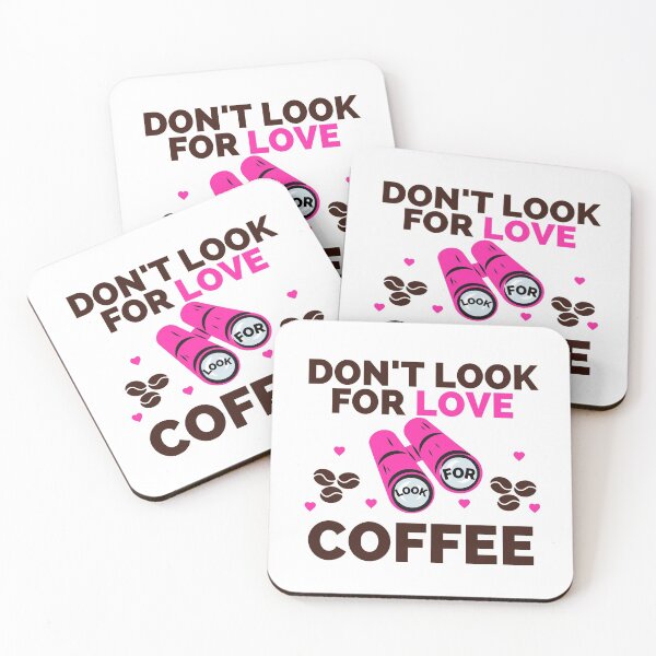 Item preview, DON'T LOOK FOR LOVE LOOK FOR COFFEE designed and sold by wildwhimsical.