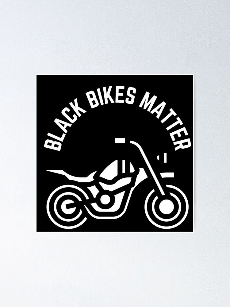 Black and White Black Bikes Matter Cool Helmet Bike Quotes Poster