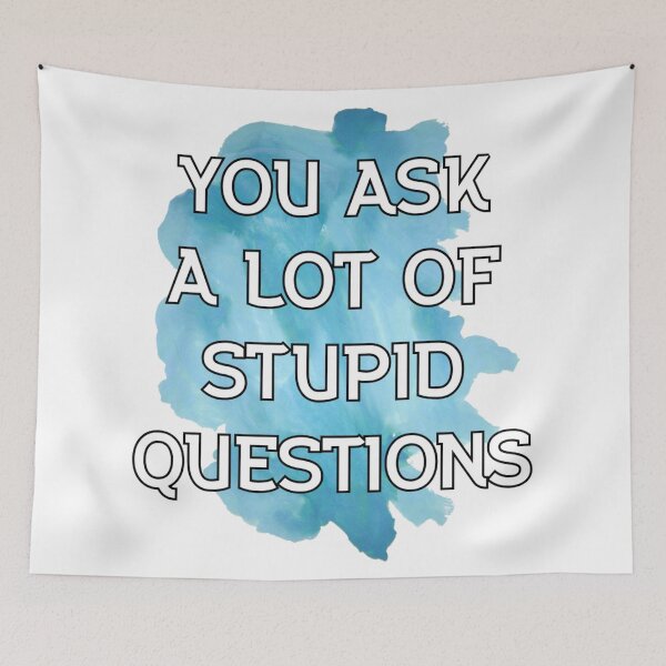 Item preview, Stupid Questions designed and sold by Mercury's Space.