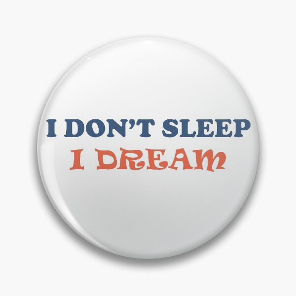 Item preview, I Don't Sleep, I Dream designed and sold by SkyAfterDusk.