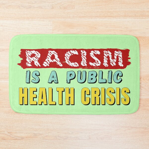 Item preview, Racism is a public health crisis - stay healthy designed and sold by Try-It.