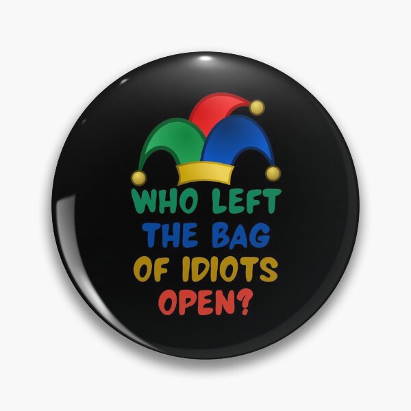 Item preview, Who Left The Bag of Idiots Open Clown Hat Design designed and sold by SweetAndSpice.