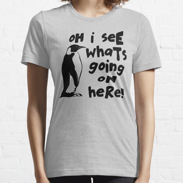 Oh I See What's Going On Here Essential T-Shirt