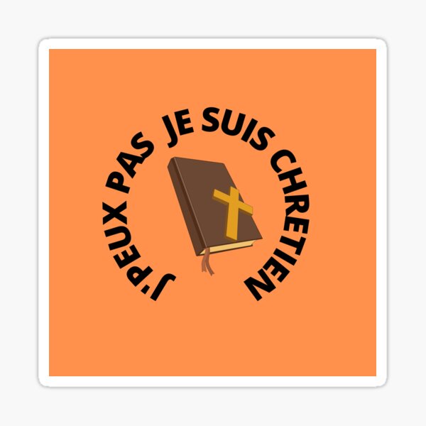 J'peux pas je suis chretien Sticker