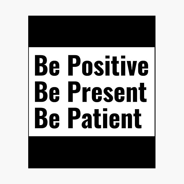 Item preview, Be Positive Be Present Be Patient designed and sold by Six Deers.
