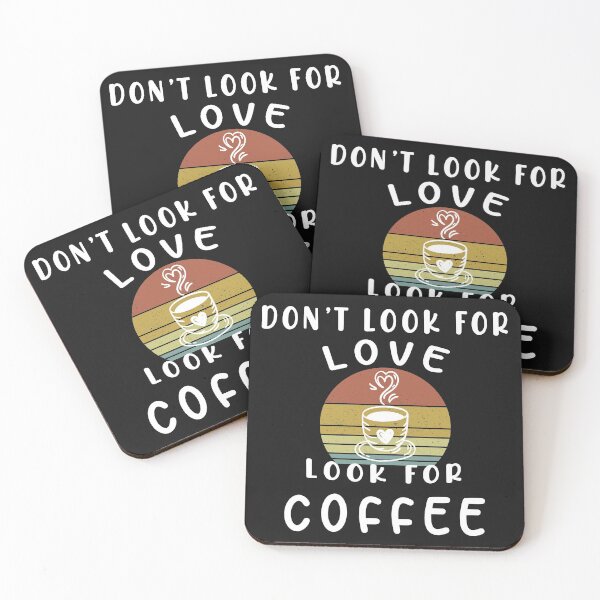 Item preview, Don't Look For Love Look For Coffee designed and sold by SimpleConceptCo.
