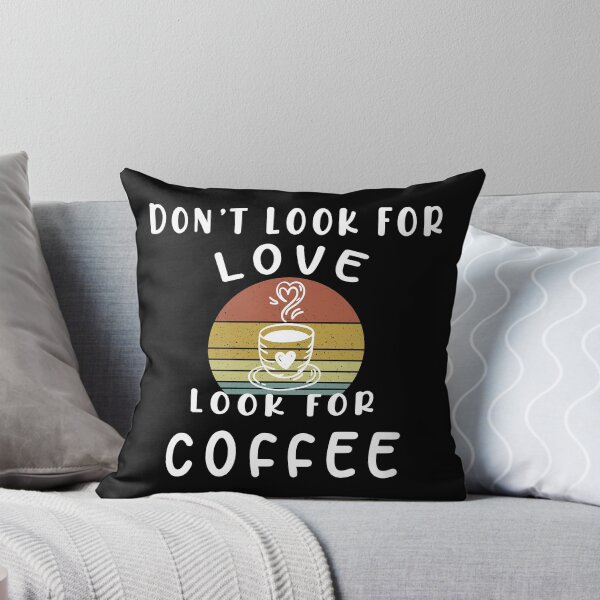 Item preview, Don't Look For Love Look For Coffee designed and sold by SimpleConceptCo.