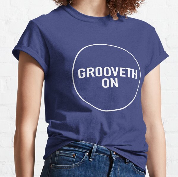 Grooveth On Classic T-Shirt