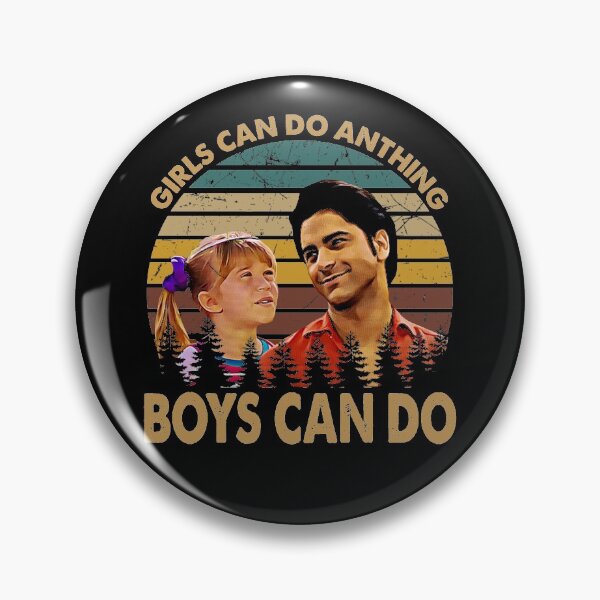 Item preview, Girls Can Do Anything Boys Can Do - Full House TV Series designed and sold by MichaelRonald2.