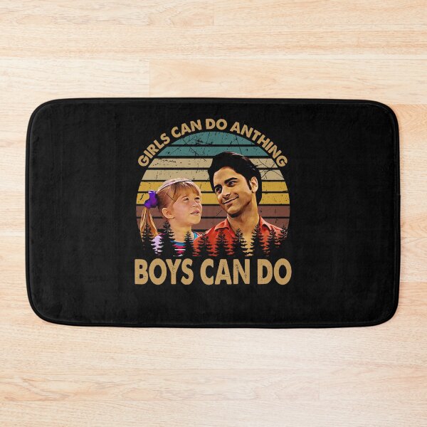 Item preview, Girls Can Do Anything Boys Can Do - Full House TV Series designed and sold by MichaelRonald2.