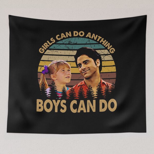 Item preview, Girls Can Do Anything Boys Can Do - Full House TV Series designed and sold by MichaelRonald2.