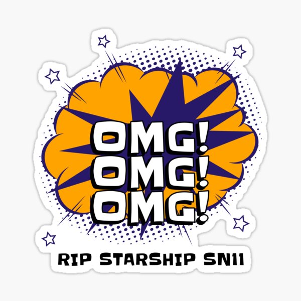 Item preview, OMG! OMG! OMG! RIP STARSHIP SN11 designed and sold by MottoDigging.
