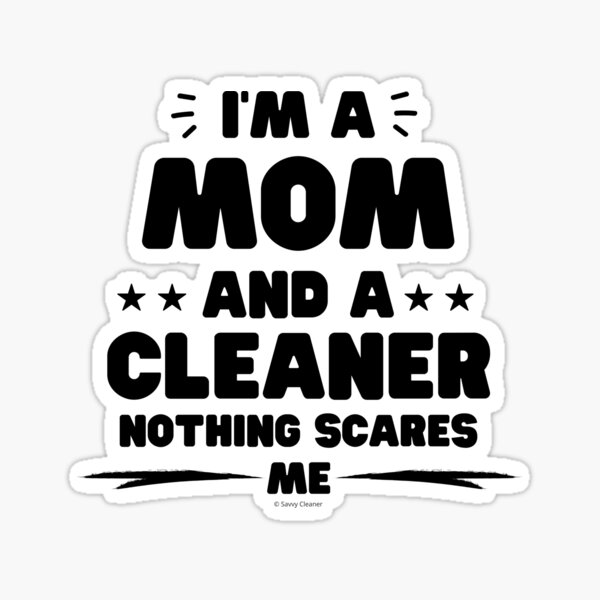 Item preview, I'm a Mom and a Cleaner Nothing Scares Me Housework Fun designed and sold by SavvyCleaner.