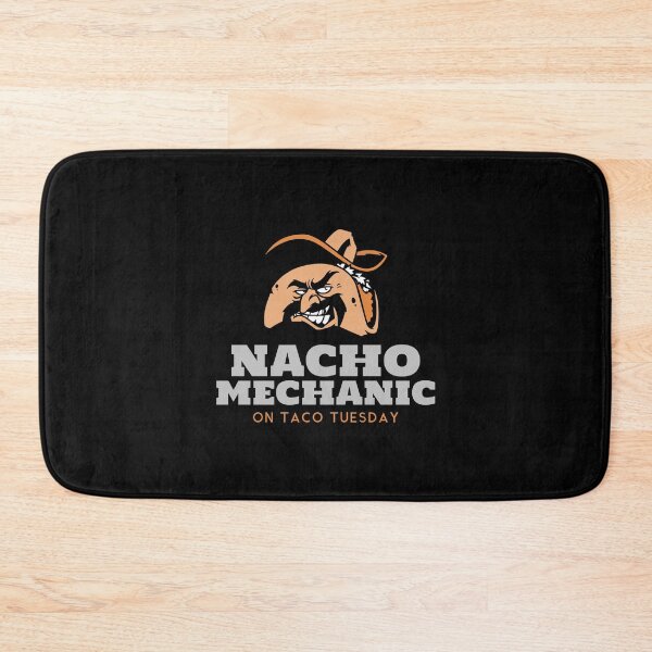 Item preview, Nacho Mechanic on Taco Tuesday Funny Mechanic designed and sold by CarantinedChaos.