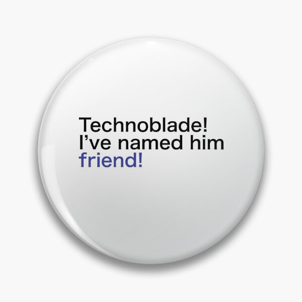 Artikelvorschau, Technoblade! I’ve named him friend! entworfen und verkauft von despair-.