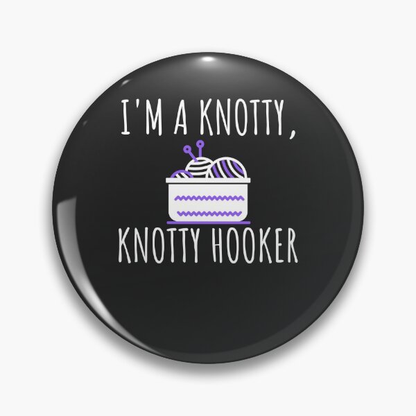 Item preview, I'm A Knotty Knotty Hooker Crafting Gift designed and sold by EricJP.