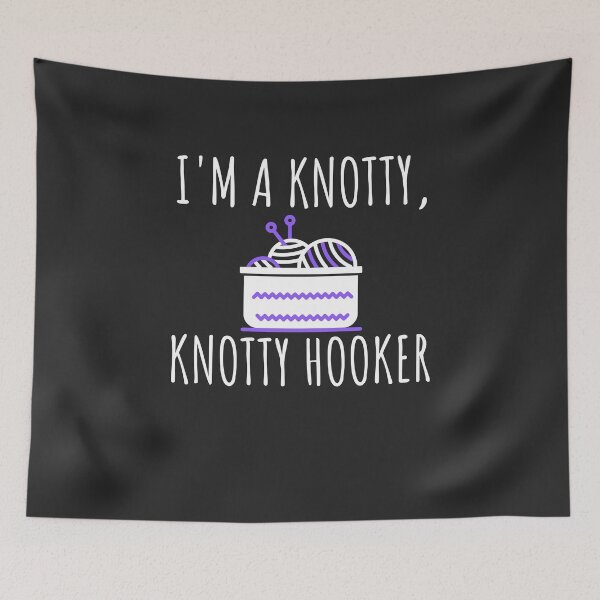 Item preview, I'm A Knotty Knotty Hooker Crafting Gift designed and sold by EricJP.