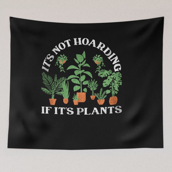 Item preview, It's Not Hoarding If It's Plants designed and sold by christyruffin.
