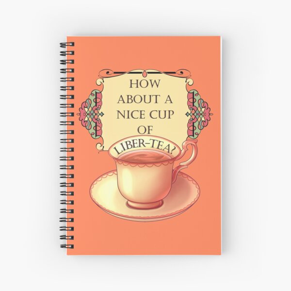 How About A Nice Cup Of Liber Tea Spiral Notebook By Ikiska Redbubble