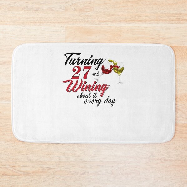 Item preview, Turning 27 Years Old And Wining About It Every Day designed and sold by claire22kemp.