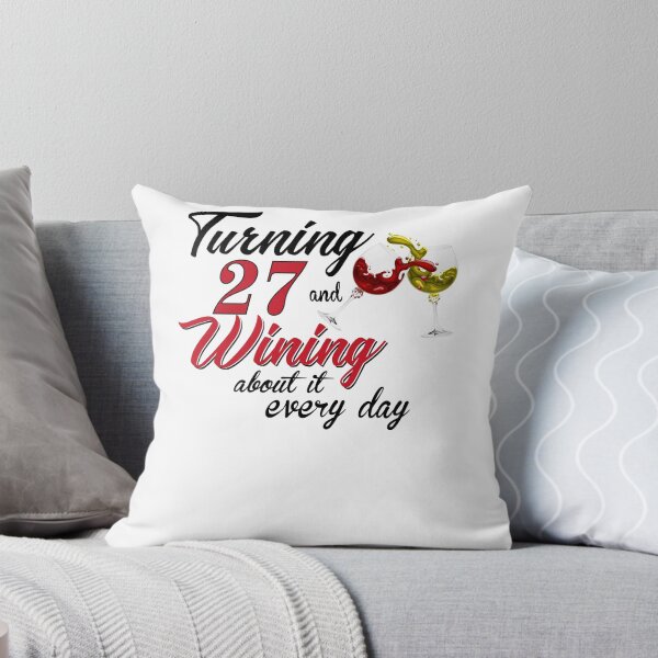 Item preview, Turning 27 Years Old And Wining About It Every Day designed and sold by claire22kemp.