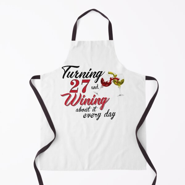 Item preview, Turning 27 Years Old And Wining About It Every Day designed and sold by claire22kemp.