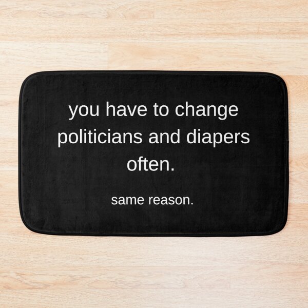 Item preview, Change politicians and diapers, same reason designed and sold by Sabrinaski.