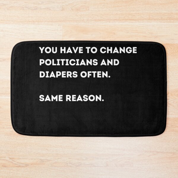 Item preview, Change politicians and diapers, same reason designed and sold by Sabrinaski.