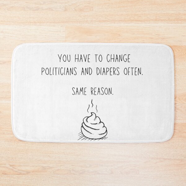 Item preview, Change politicians and diapers, same reason designed and sold by Sabrinaski.
