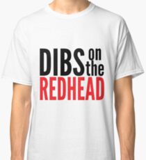 Dibs on the Redhead Classic T-Shirt