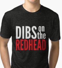 Dibs on the Redhead Tri-blend T-Shirt