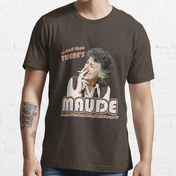 And then there's Maude, distressed T-Shirt Essential T-Shirt