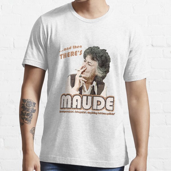 And then there's Maude, distressed T-Shirt Essential T-Shirt