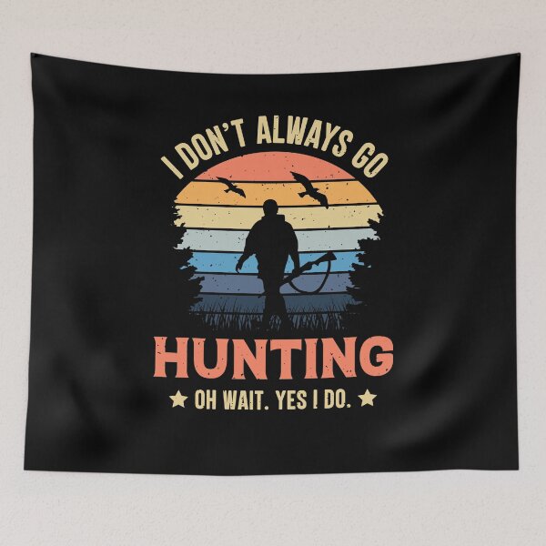 Item preview, I Don't Always Go Hunting Oh Wait Yes I Do Retro Vintage designed and sold by RedQuality.